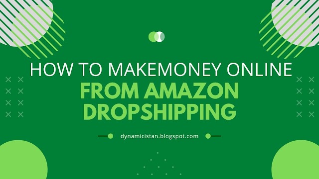 How to make Money Online from Amazon Dropshipping