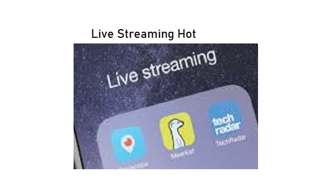 Live Streaming Hot