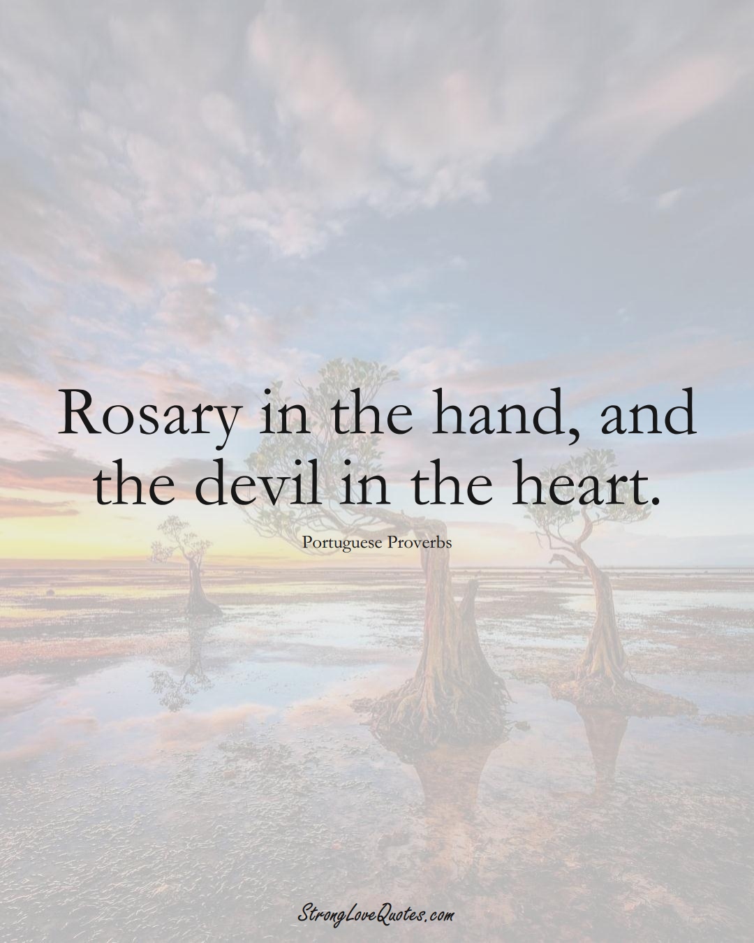 Rosary in the hand, and the devil in the heart. (Portuguese Sayings);  #EuropeanSayings