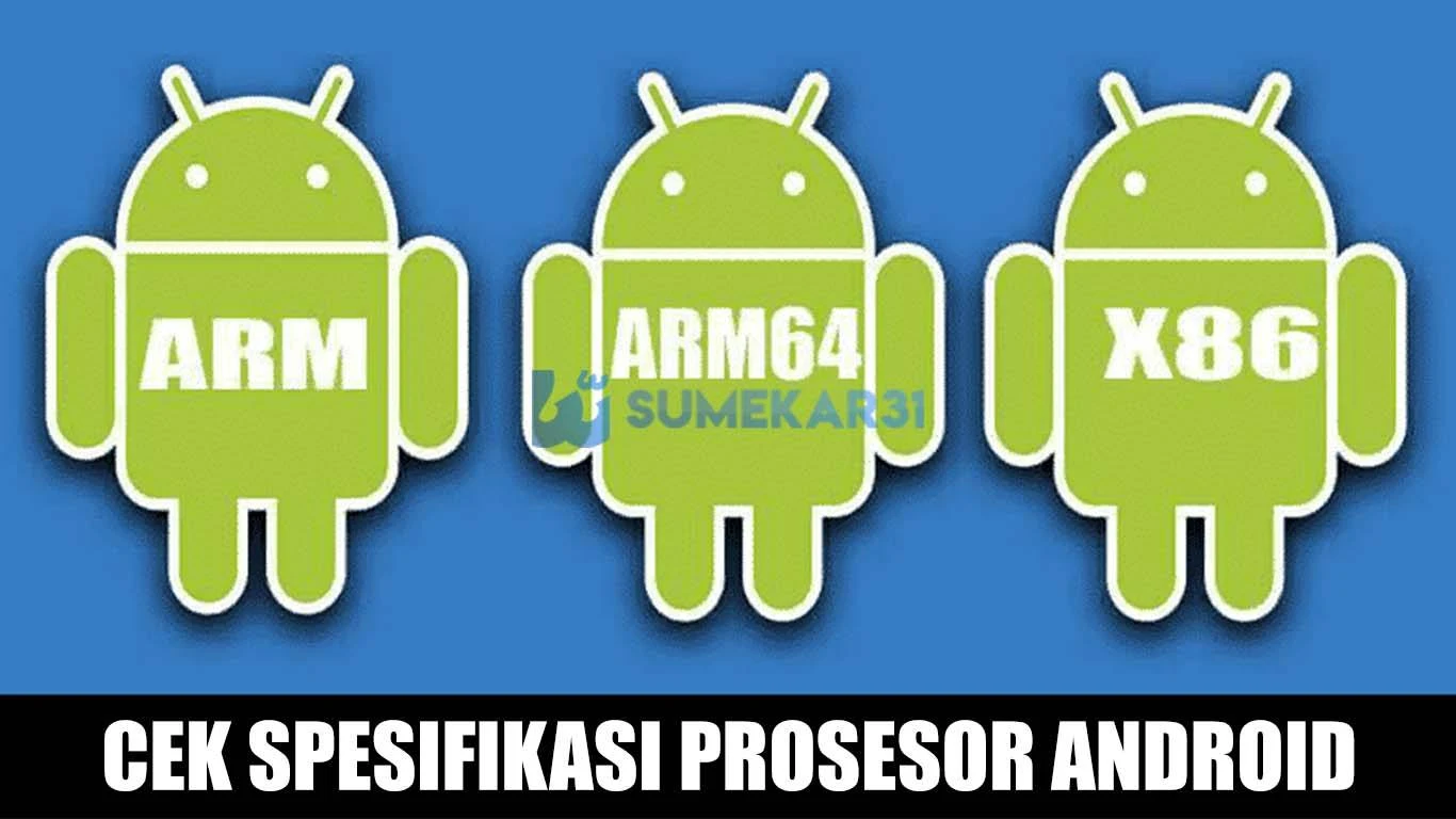 Cara Cek Spesifikasi Prosesor HP Android (ARM, ARM64, x86) Terbaru