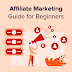 Complete understanding Of Affiliate Marketing - Beginners Guide