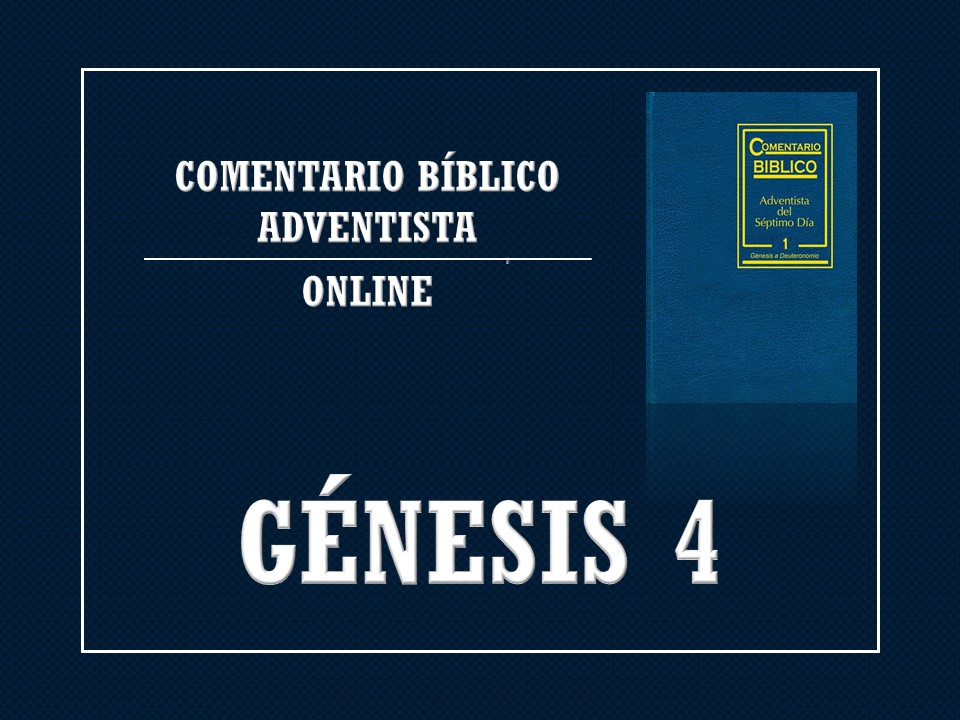 Comentario Bíblico Adventista Génesis 4