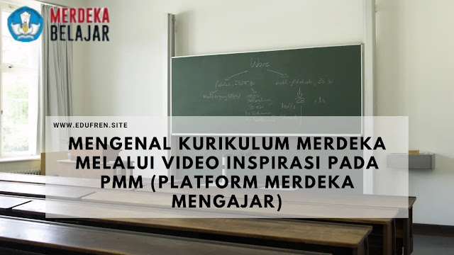 Mengenal Kurikulum Merdeka Melalui Video Inspirasi pada PMM (Platform Merdeka Mengajar)