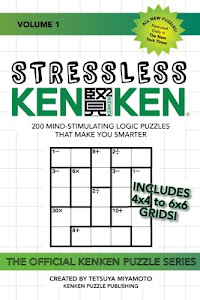 Stressless KenKen: 200 Mind-stimulating Logic Puzzles That Make You Smarter (Volume 1)