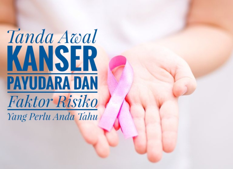 Tanda Awal Kanser Payudara Dan Faktor Risiko Yang Anda ...