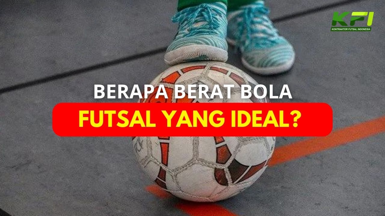 Berapa Berat Bola Futsal yang Ideal?