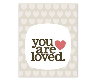 You Are Loved Art Print by ColorBee