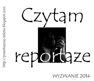 http://przestrzenie-tekstu.blogspot.com/2014/01/czytam-reportaze-wyzwanie-2014.html