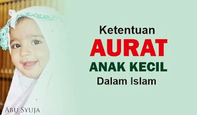 https://abusyuja.blogspot.com/2019/09/penjelasan-aurat-anak-kecil-laki-laki-dan-perempuan.html