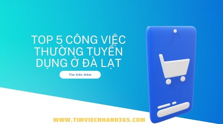 Top 5 các công việc thường xuyên tuyển dụng ở Đà Lạt