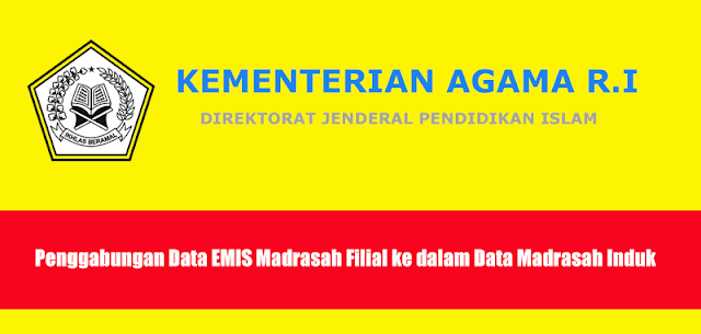 Penggabungan Data EMIS Madrasah Filial ke dalam Data Madrasah Induk