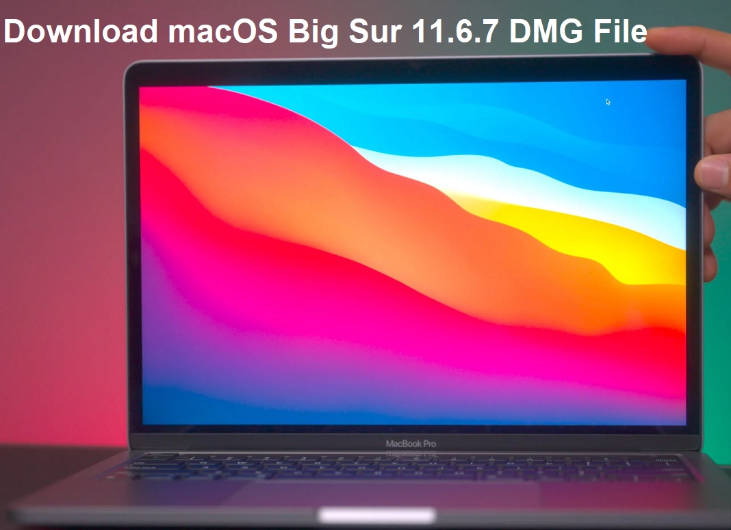 Download macOS Big Sur 11.6.7 DMG