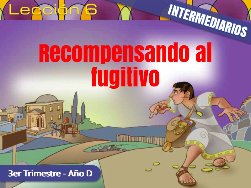 Intermediarios | Lección 6: Recompensando al fugitivo | 3er Trimestre | Año D