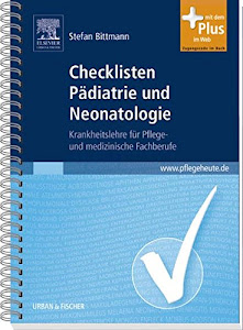 Checklisten Pädiatrie und Neonatologie: Krankheitslehre für Pflege- und medizinische Fachberufe - mit pflegeheute.de-Zugang