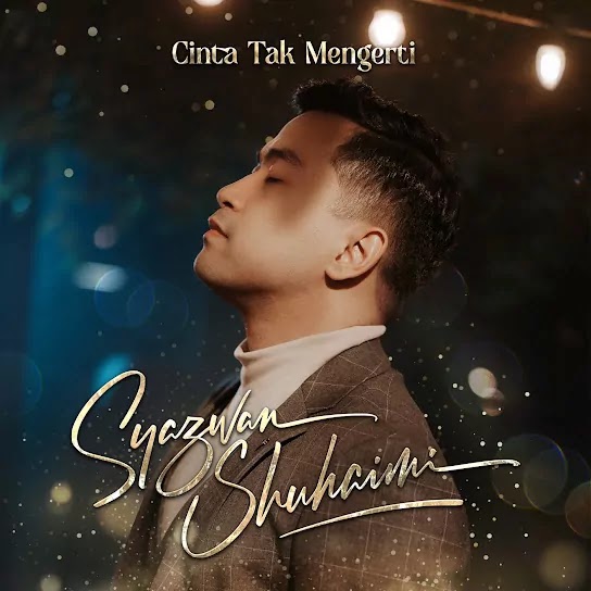 Cinta Tak Mengerti - Syazwan Shuhaimi