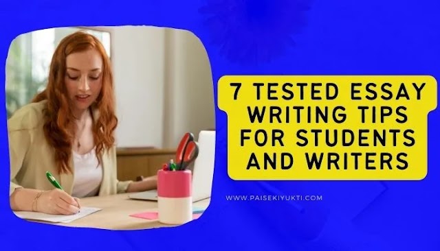 7 Tested Essay Writing Tips For Students and Writers