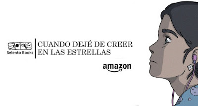  Libro - CUANDO DEJÉ DE CREER EN LAS ESTRELLAS Selento Books (8 Noviembre 2017)  Literatura - Juvenil - Romántica - Autoayuda - Fantasía COMPRAR ESTE LIBRO EN AMAZON ESPAÑA