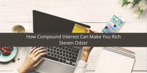        Steven Odzer Explains How Compound Interest Can Make You Rich