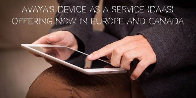 Avaya's Device as a Service (DaaS) offering now in Europe and Canada