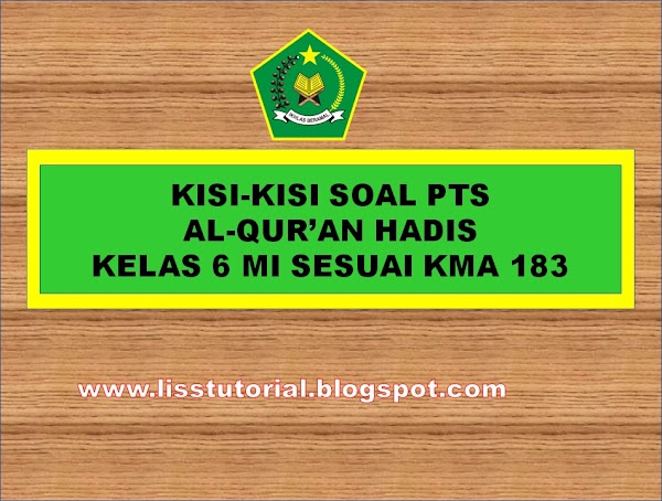 Kisi-kisi Soal PTS/UTS Al-Qur'an Hadis Kelas 6 MI Semester 1 Sesuai KMA 183