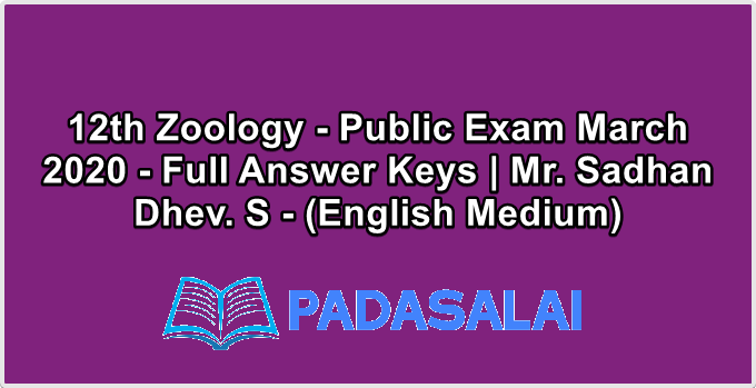 12th Zoology - Public Exam March 2020 - Full Answer Keys | Mr. Sadhan Dhev. S - (English Medium)