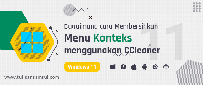 Bagaimana cara Membersihkan Menu Konteks menggunakan CCleaner di Windows 11?