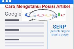 Cara Mengetahui Posisi Artikel Di Search Engine
