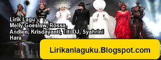 Lirik Lagu Melly Goeslaw, Rossa, Andien, Krisdayanti, Titi DJ, Syahrini - Hara