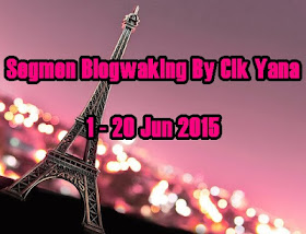 Segmen Blogwalking  By Cik Yana | 1 - 20 Jun 2015