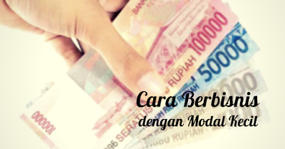 Cara berbisnis dengan modal kecil