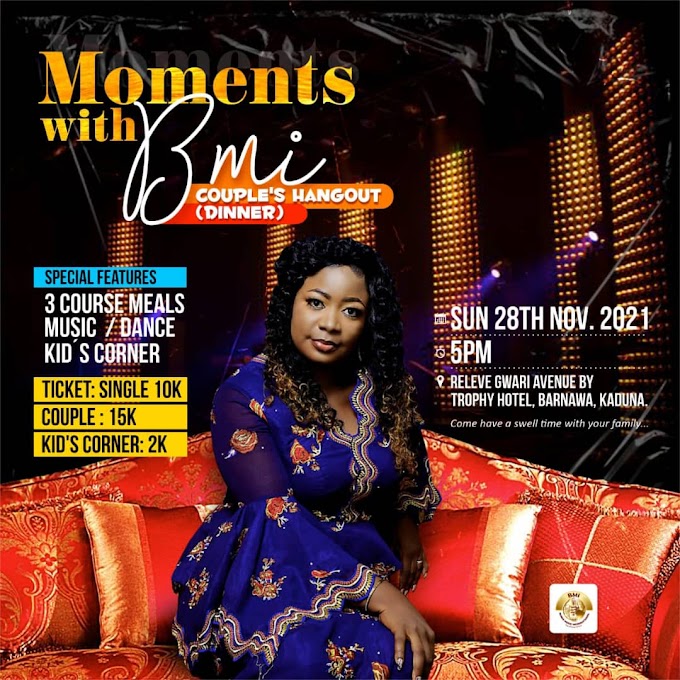 Kaduna Brace Up For "Moments With BMI" Couple's Hangout (Dinner) 28th Nov. 2021 