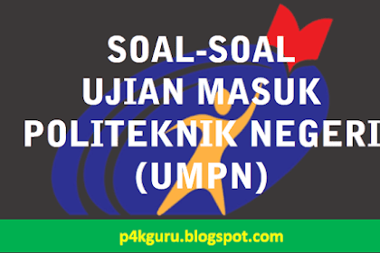 Download Soal Umpn (Ujian Masuk Politeknik Negeri)
