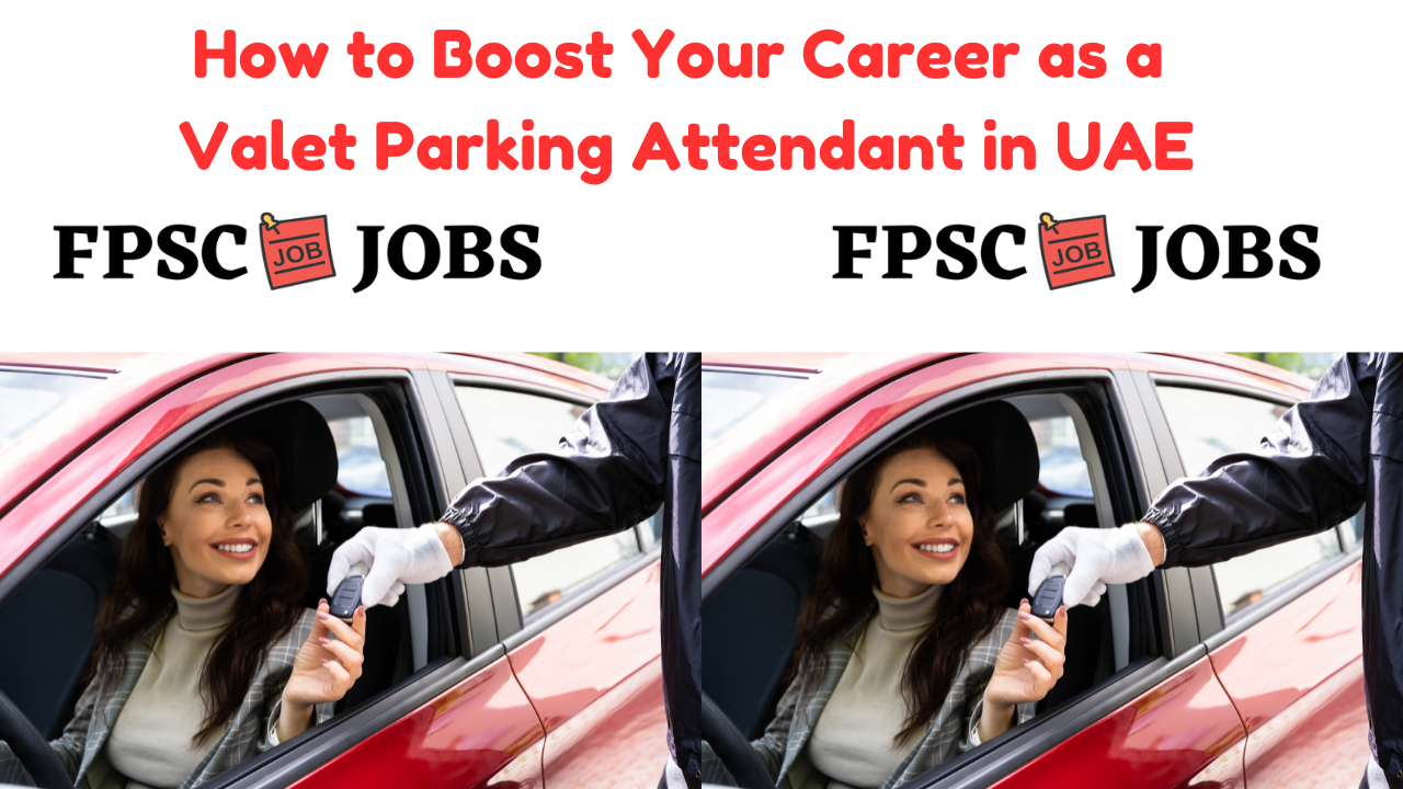 How to Boost Your Career as a Valet Parking Attendant in UAE