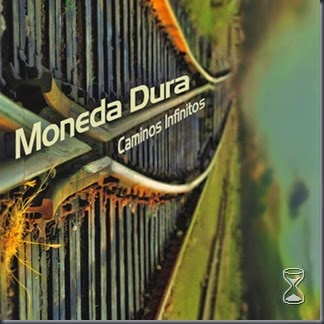 Moneda Dura - Caminos Infinitos