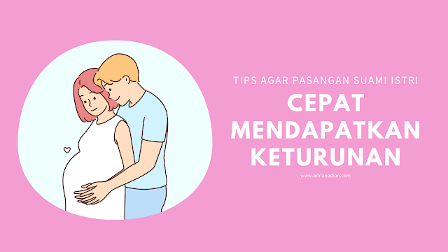 10 tips agar cepat memiliki keturunan