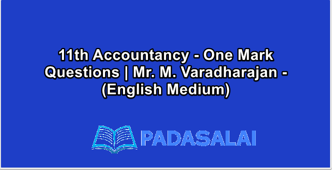 11th Accountancy - One Mark Questions | Mr. M. Varadharajan - (English Medium)