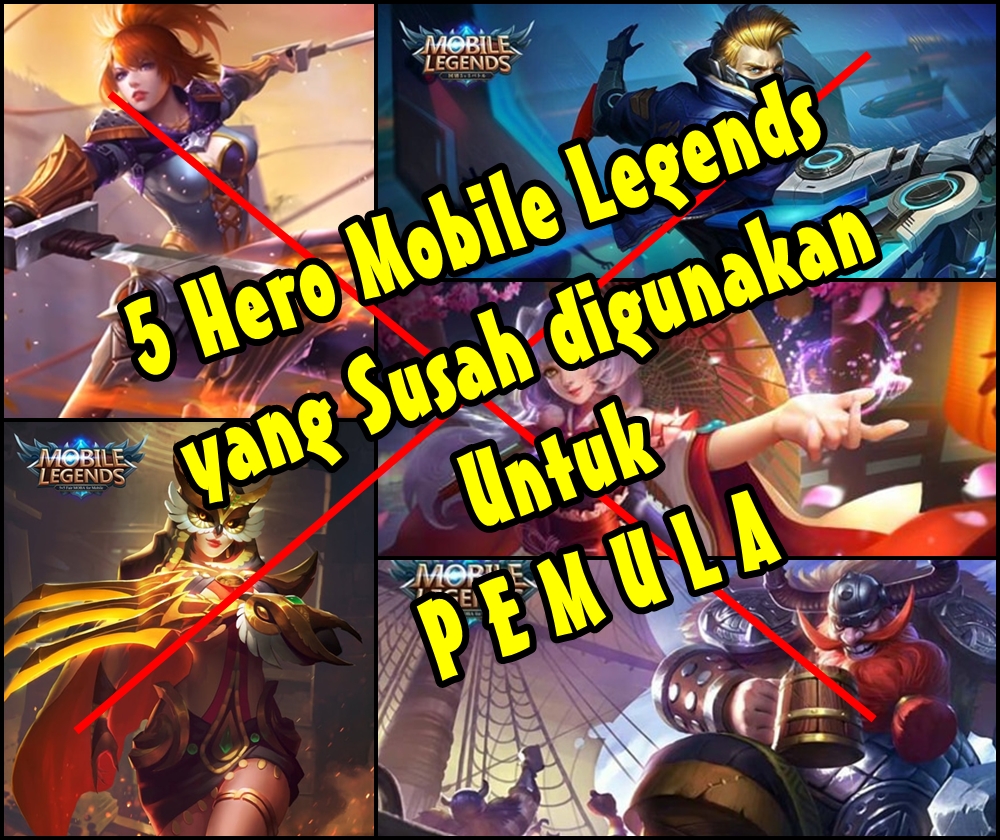 5 Hero Mobile Legends Yang Susah Digunakan Untuk Pemula Rumah