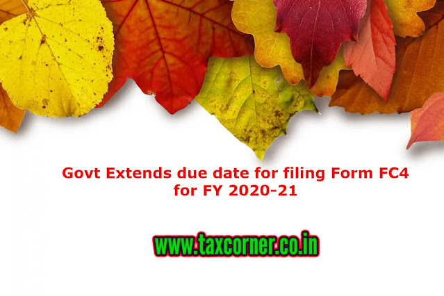 govt-extends-due-date-for-filing-form-fc4-for-fy-2020-21
