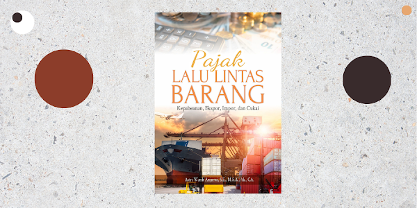 Buku Pajak Lalu Lintas Barang (Kepabeanan, Ekspor, Impor, dan Cukai)