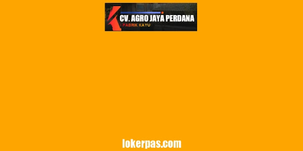 Lowongan Kerja CV. Agro Jaya Perdana Pasuruan 2022