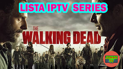 LISTA IPTV SERIES - The Walking Dead - Latino - HASTA EL 11-04-2018