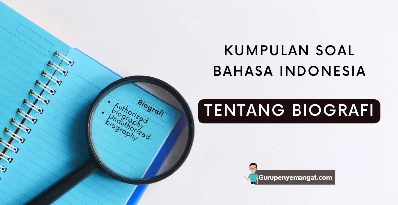 Soal Bahasa Indonesia Tentang Biografi