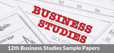 CBSE XII-Business Studies Sample Papers Of Class 12th Made By CBSE For Delhi & All India Region.