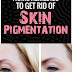 Best way to Get Rid of Pigmentation And Dark Spots Naturally