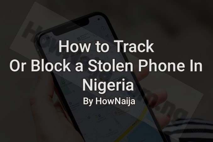 How to Track Or Block a Stolen Phone In Nigeria