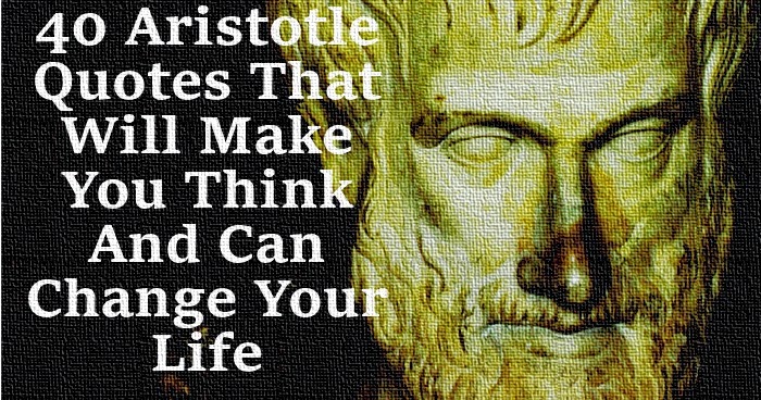 40 Aristotle's Quotes That Will Make You Think And Can 