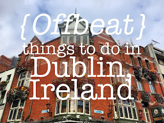 5 Offbeat Things to do and see in Dublin, Ireland