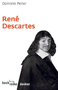 Rene Descartes (Beck'sche Reihe)