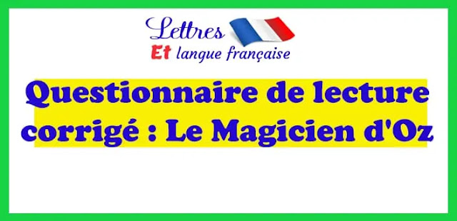 Questionnaire de lecture corrigé : Le Magicien d'Oz