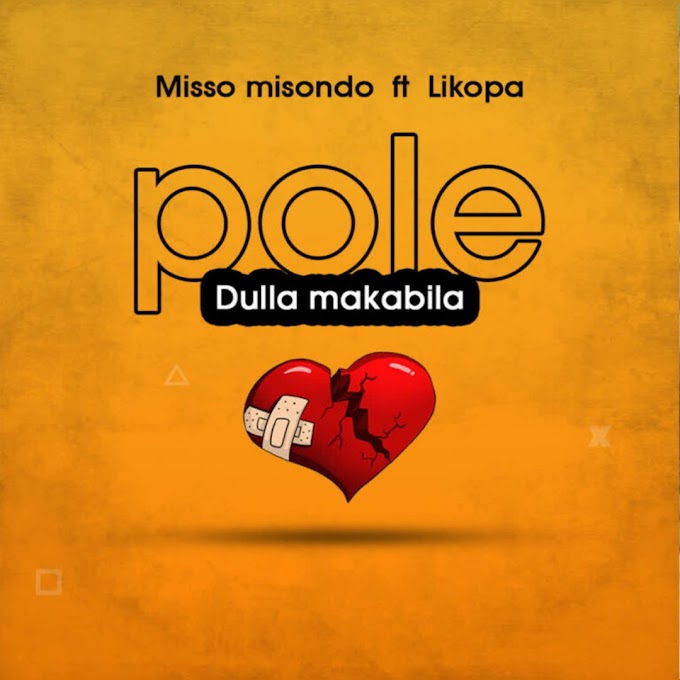 AUDIO Misso Misondo Ft LIKOPA - Pole Dulla Makabila Mp3 Download